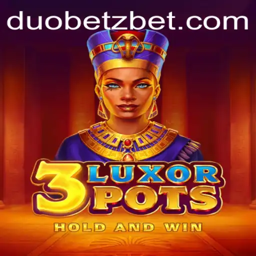 Exploring 3LuxorPots: The Latest Sensation by DuoBetz