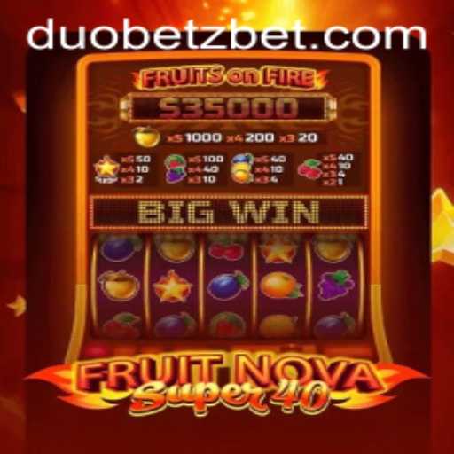 Unveiling FruitNovaSuper40 by DuoBetz: An Exciting Slot Game Adventure