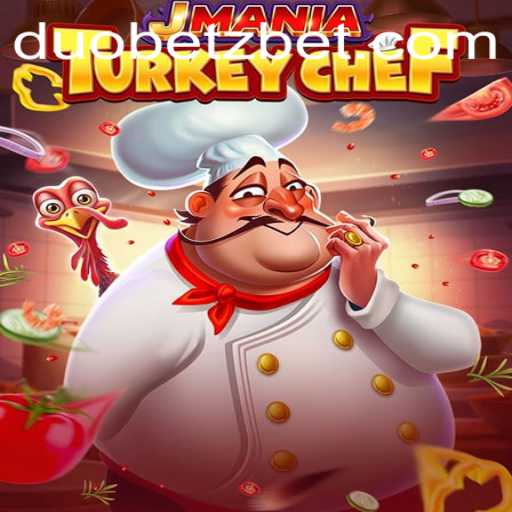 The Exciting World of JManiaTurkeyChef and Its Unique Connection with DuoBetz